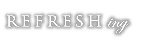 REFRESHing